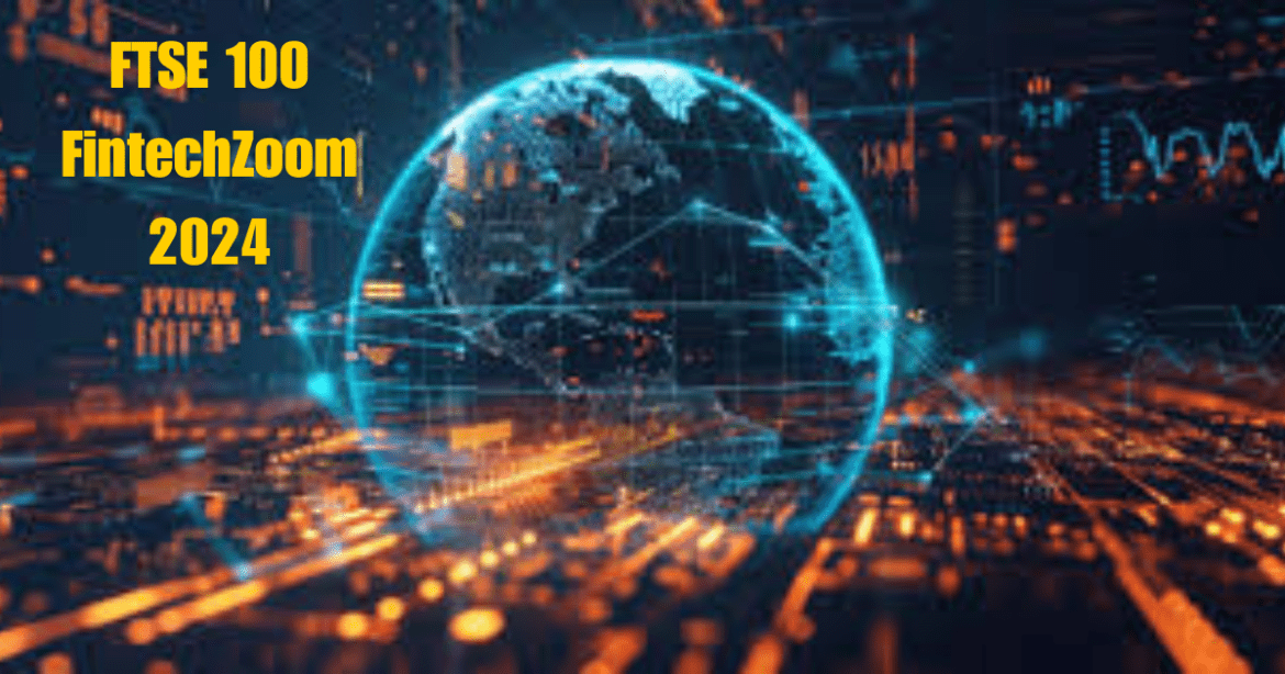 this image shows FTSE 100 FintechZoom 2024: