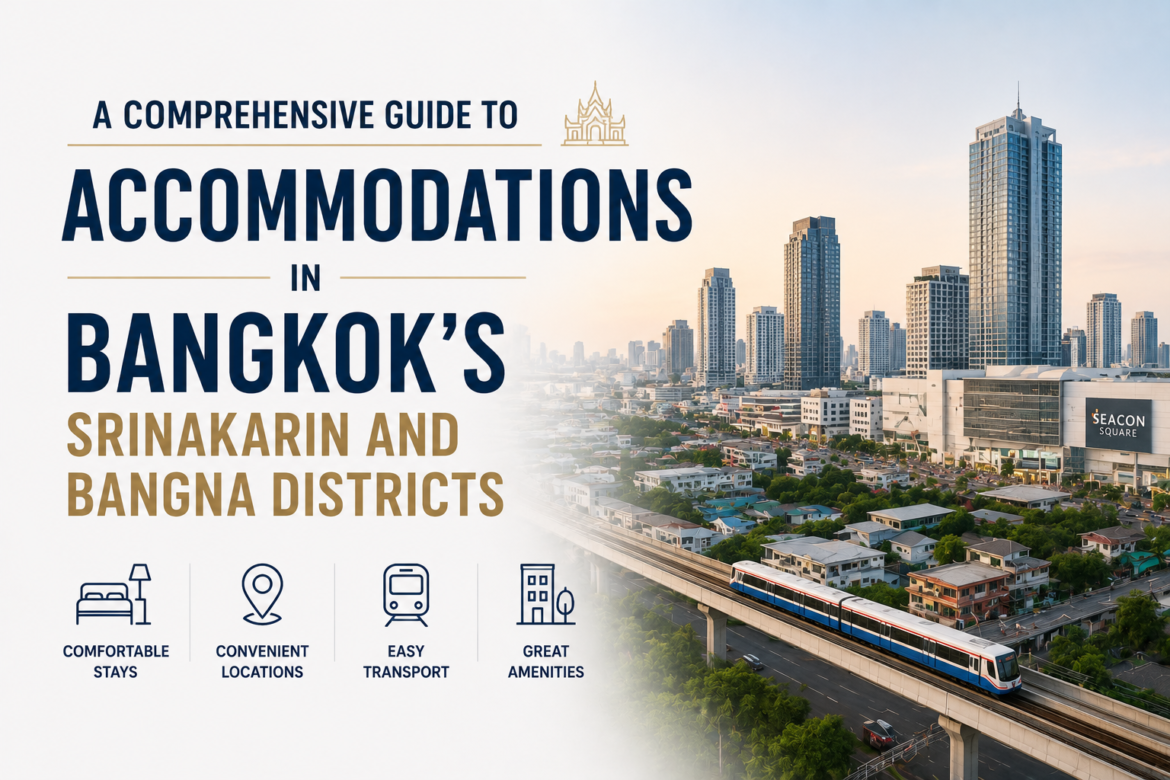 Accommodations in Bangkok’s Srinakarin and Bangna Districts