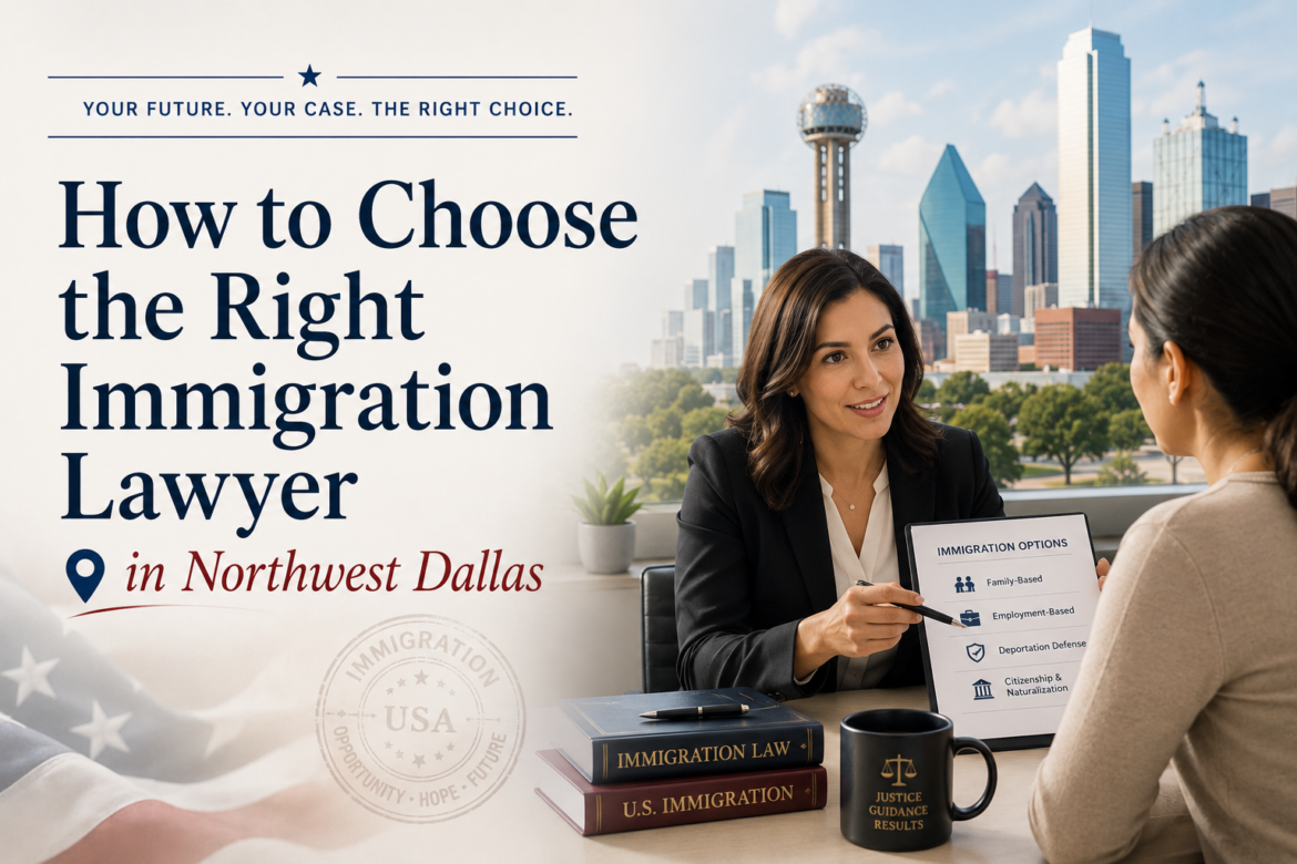 Right Immigration Lawyer in Northwest Dallas